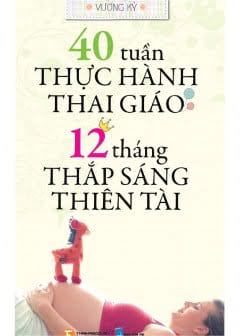 Ảnh 40 Tuần Thực Hành Thai Giáo - 12 Tháng Thắp Sáng Thiên Tài