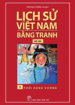 Ảnh Lịch Sử Việt Nam Bằng Tranh Tập 1 - Thời Hùng Vương