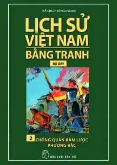 Ảnh Lịch Sử Việt Nam Bằng Tranh Tập 2 - Chống Quân Xâm Lược Phương Bắc