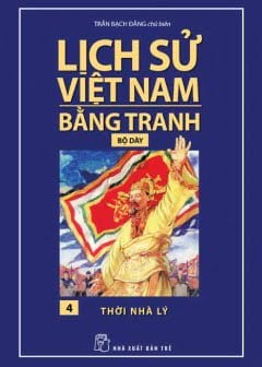 Ảnh Lịch Sử Việt Nam Bằng Tranh Tập 4 - Thời Nhà Lý