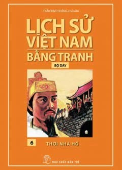 Ảnh Lịch Sử Việt Nam Bằng Tranh Tập 6 - Thời Nhà Hồ