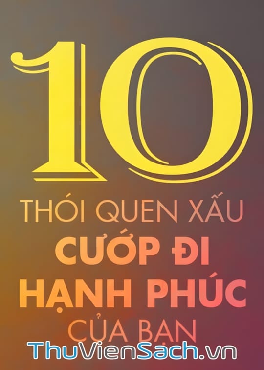 Ảnh bìa sách 10 Thói Quen Xấu Cướp Đi Hạnh Phúc Của Bạn