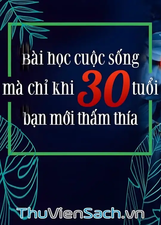 Ảnh bìa sách Bài Học Cuộc Sống Mà Chỉ Khi 30 Tuổi Bạn Mới Thấm Thía