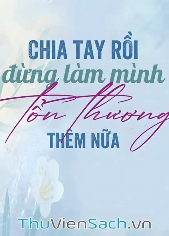 Ảnh bìa sách Chia Tay Rồi Đừng Làm Mình Tổn Thương Thêm Nữa