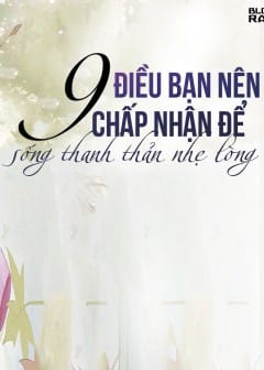 Ảnh 9 Điều Bạn Nên Chấp Nhận Để Sống Thanh Thản Nhẹ Lòng