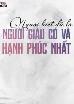 Người Biết Đủ Là Người Giàu Có Và Hạnh Phúc Nhất