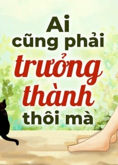 Ảnh Ai Rồi Cũng Phải Trưởng Thành Thôi