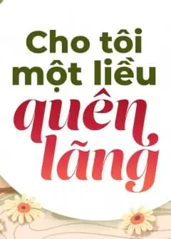 Ảnh Cho Tôi Một Liều Quên Lãng
