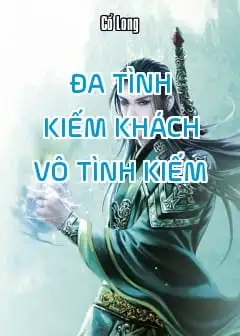 Đa Tình Kiếm Khách Vô Tình Kiếm