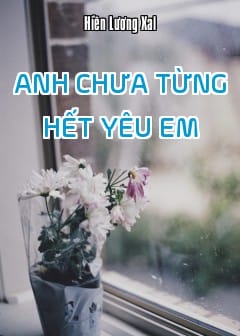 Ảnh Anh Chưa Từng Hết Yêu Em
