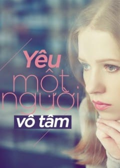 Ảnh Tuyển Tập Truyện Ngắn: Yêu Một Người Vô Tâm