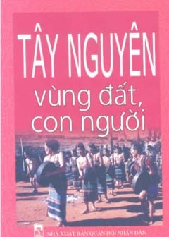 Ảnh Tây Nguyên - Vùng Đất Và Con Người