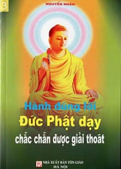 Ảnh Quyển 3: Hành Đúng Lời Đức Phật Dạy Chắc Chắn Được Giải Thoát