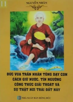 Ảnh Quyển 11: Đức Vua Trần Nhân Tông Dạy Con Cách Giữ Nước, Tín Ngưỡng, Công Thức Giải Thoát...
