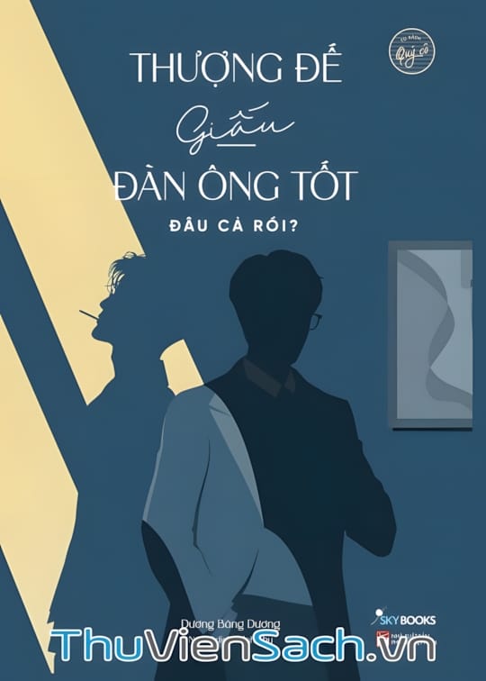 Ảnh bìa sách Thượng Đế Giấu Đàn Ông Tốt Đâu Cả Rồi