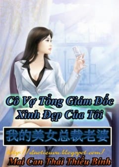 Ảnh Cô Vợ Tổng Giám Đốc Xinh Đẹp Của Tôi
