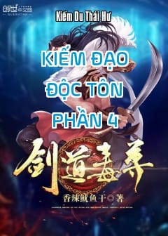 Ảnh Kiếm Đạo Độc Tôn - Phần 4