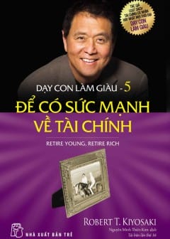 Ảnh Dạy Con Làm Giàu - Tập 5: Để Có Sức Mạnh Về Tài Chính