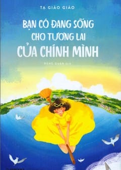 Ảnh Bạn Có Đang Sống Cho Tương Lai Của Chính Mình