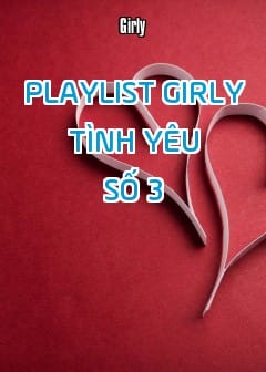 Ảnh Playlist Girly Tình Yêu - Số 3