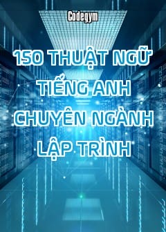 Ảnh 150 Thuật Ngữ Tiếng Anh Chuyên Ngành Lập Trình