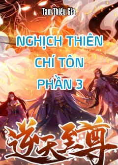 Ảnh Nghịch Thiên Chí Tôn - Phần 3
