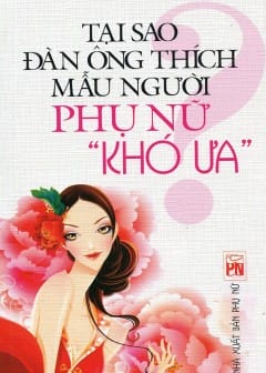 Ảnh Tại Sao Đàn Ông Thích Mẫu Người Phụ Nữ Khó Ưa