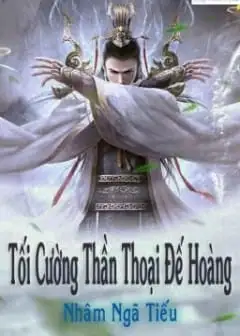 Tối Cường Thần Thoại Đế Hoàng - Phần 3