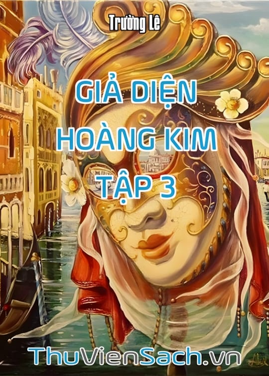 Ảnh bìa sách Giả Diện Hoàng Kim - Tập 3
