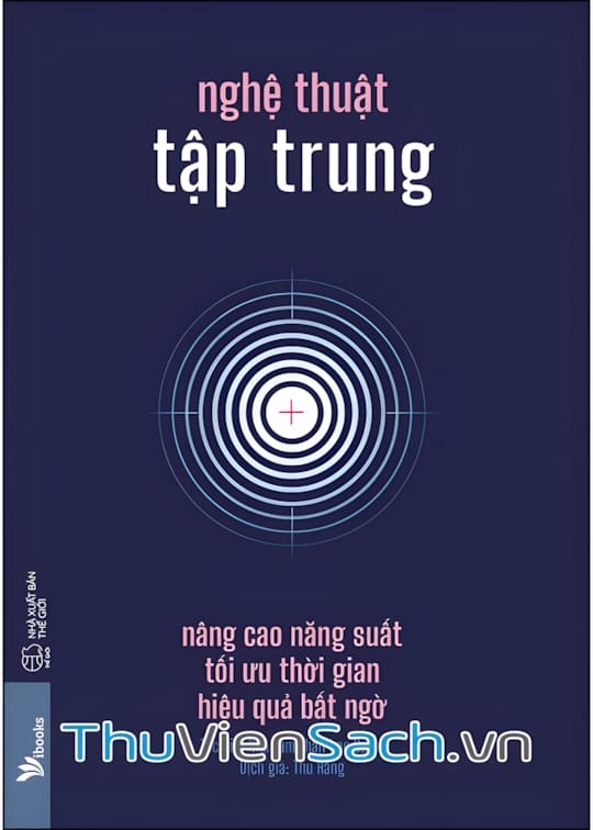 Ảnh bìa sách Nghệ Thuật Tập Trung - Nâng Cao Năng Suất, Tối Ưu Thời Gian, Hiệu Quả Bất Ngờ