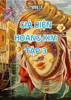 Giả Diện Hoàng Kim - Tập 3