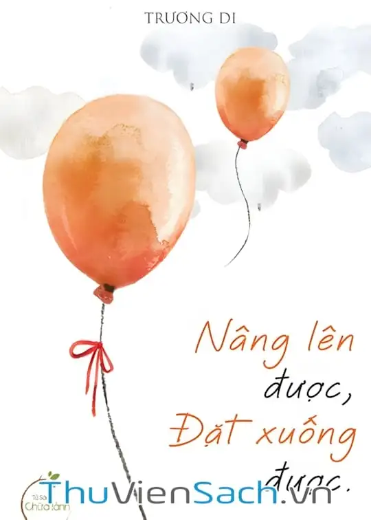 Ảnh bìa sách Nâng Lên Được, Đặt Xuống Được