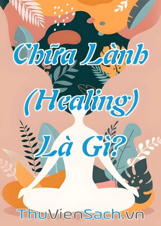 Ảnh bìa sách Chữa Lành (Healing) Là Gì?