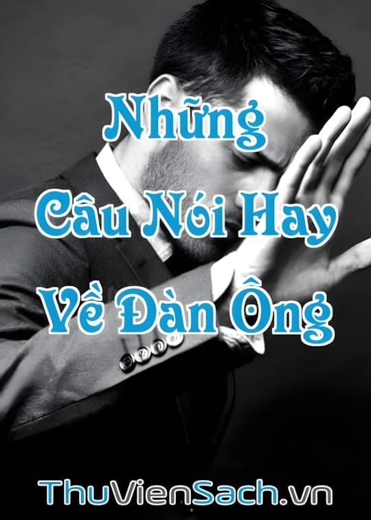 Ảnh bìa sách Những Câu Nói Hay, Ý Nghĩa Về Đàn Ông