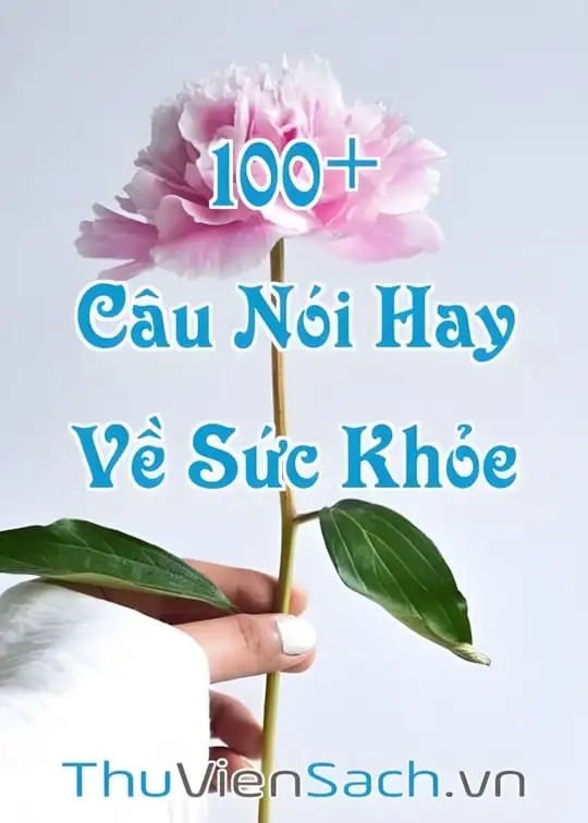 Ảnh bìa sách Tổng Hợp 100+ Câu Nói Về Sức Khỏe, Lời Chúc Sức Khỏe Hay, Ý Nghĩa Nhất