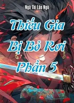 Ảnh Thiếu Gia Bị Bỏ Rơi - Phần 5
