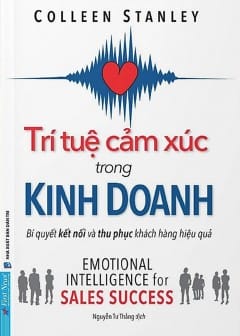 Ảnh Trí Tuệ Cảm Xúc Trong Kinh Doanh - Bí Quyết Kết Nối Và Thu Phục Khách Hàng Hiệu Quả