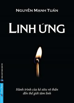 Linh Ứng - Hành Trình Của Kẻ Siêu Vô Thần Đến Thế Giới Tâm Linh