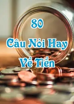 Ảnh 80+ Những Câu Nói Hay Về Tiền Đáng Suy Ngẫm