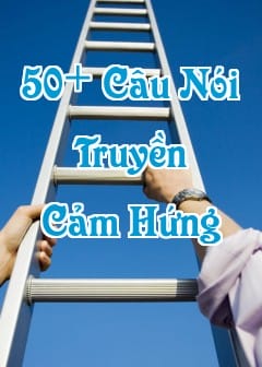 Ảnh 50+ Câu Nói Truyền Cảm Hứng Giúp Bạn Thay Đổi Cuộc Đời Ngoạn Mục