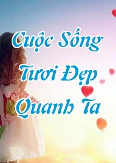 Ảnh Những Câu Nói Hay Về Cuộc Sống Tươi Đẹp Quanh Ta