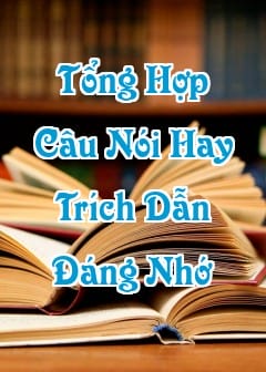 Ảnh Tổng Hợp Câu Nói, Trích Dẫn Đáng Nhớ Từ Những Quyển Sách Hay Nhất Mọi Thời Đại