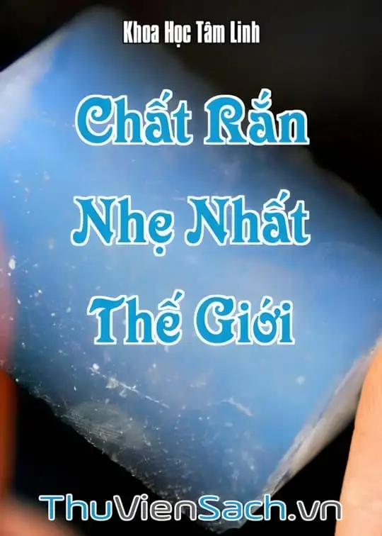 Ảnh bìa sách Chất Rắn Nhẹ Nhất Thế Giới - Vật Liệu Tương Lai
