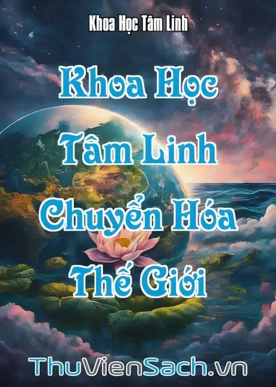 Ảnh bìa sách Khoa Học Tâm Linh - Chuyển Hóa Thế Giới