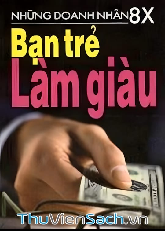 Ảnh bìa sách Những Doanh Nhân 8X - Bạn Trẻ Làm Giàu