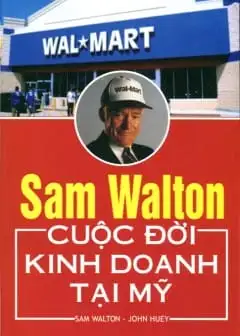 Ảnh Sam Walton - Cuộc Đời Kinh Doanh Tại Mỹ