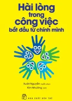 Hài Lòng Trong Công Việc Bắt Đầu Từ Chính Mình