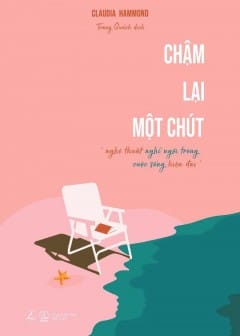 Ảnh Chậm Lại Một Chút - Nghệ Thuật Nghỉ Ngơi Trong Cuộc Sống Hiện Đại