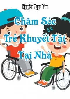 Ảnh Chăm Sóc Trẻ Khuyết Tật Tại Nhà