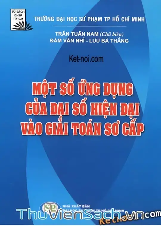 Ảnh bìa sách Một Số Ứng Dụng Của Đại Số Hiện Đại Vào Giải Toán Sơ Cấp